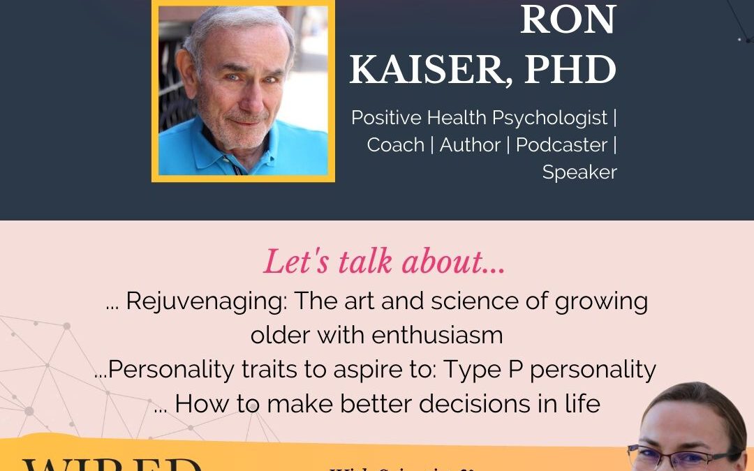 Rejuvenaging: The Art and Science of Growing Older with Enthusiasm with Ron Kaiser, PHD | Episode #110