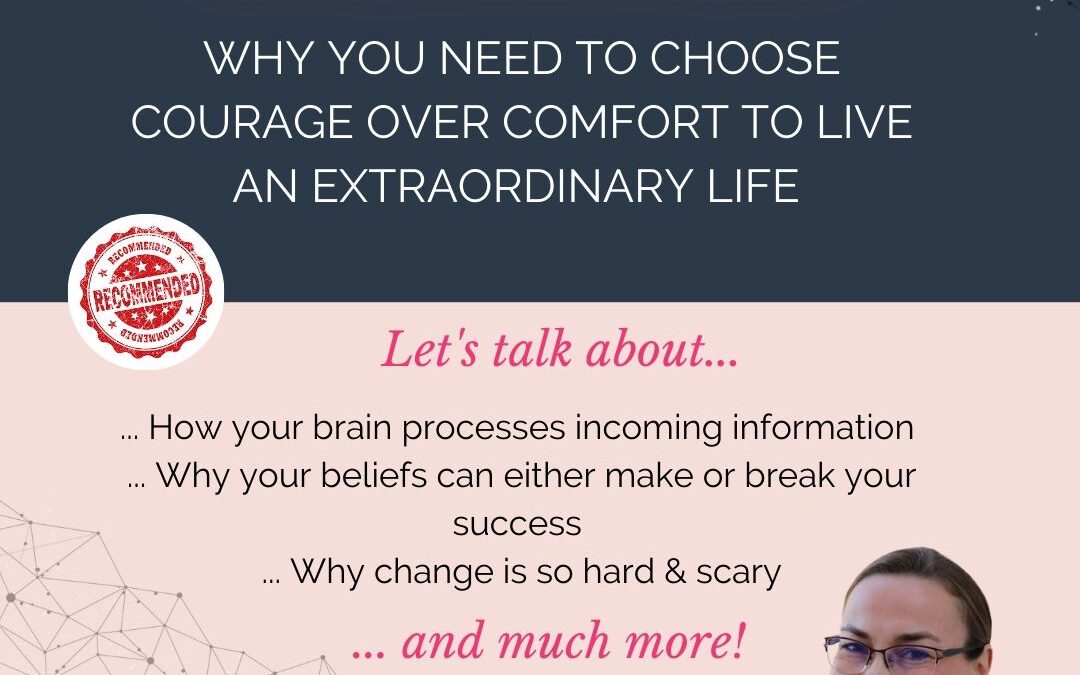Wired For Success Podcast Episode #36: Why you need to choose courage over comfort to live an extraordinary life