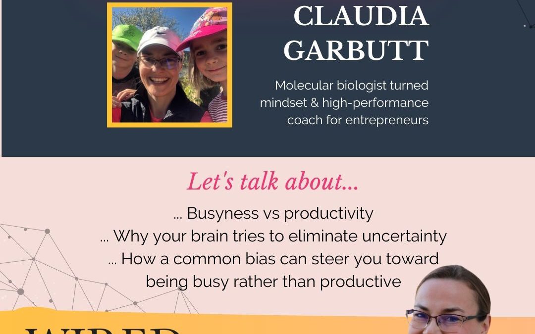 Wired For Success Podcast Episode #44: Is uncertainty making you busy but unproductive?