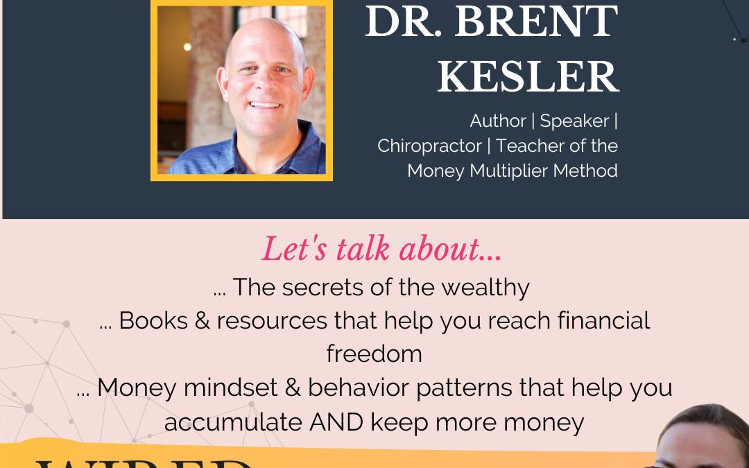 The Secrets of the Wealthy with Dr. Brent Kesler | Episode #98
